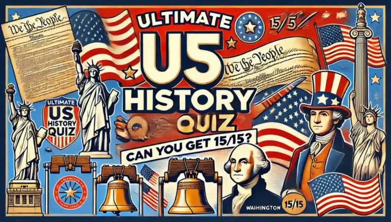 Ultimate US History Quiz – Can You Get 15/15?