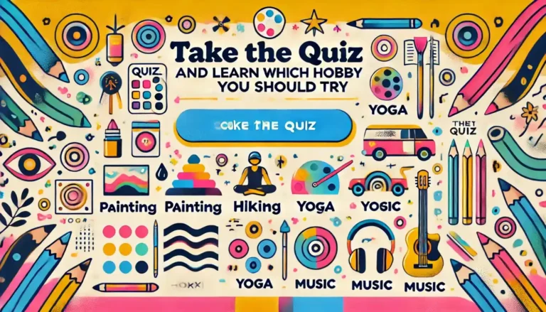 Which Hobby You Should Try Take the Quiz and Learn